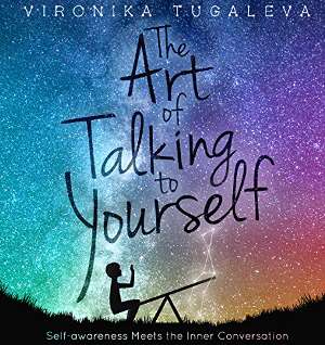 The Art of Talking to Yourself by Vironika Tugaleva