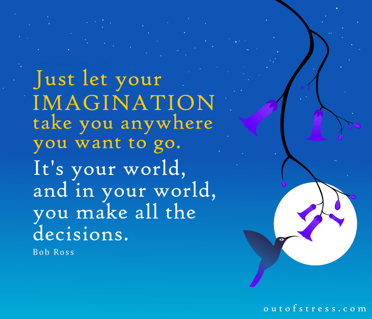 Just let your imagination take you anywhere you want to go.