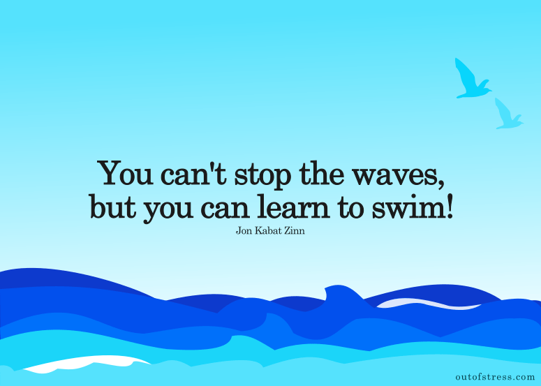 You Can T Stop The Waves But You Can Learn To Swim Deeper Meaning