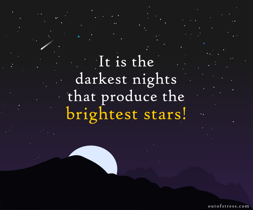 Darkest nights produce the brightest stars