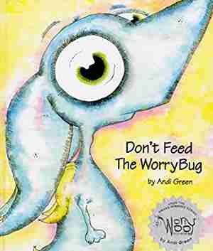 Don’t Feed The Worry Bug by Andi Green