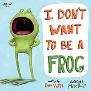 I Don’t Want To Be A Frog by Dev Petty
