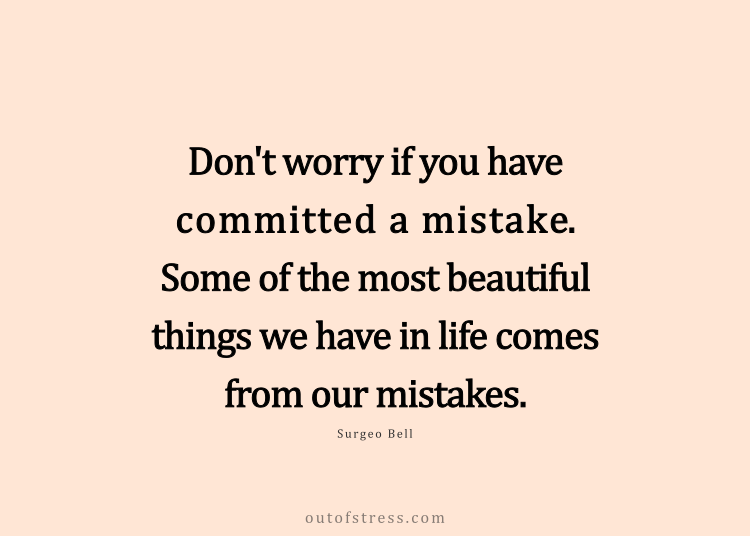 Don't worry if you committed a mistake. Some of the most beautiful things we have in life comes from our mistakes.