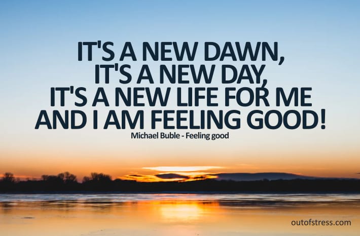 It S A New Dawn It S A New Day It S A New Life For Me Lyrics