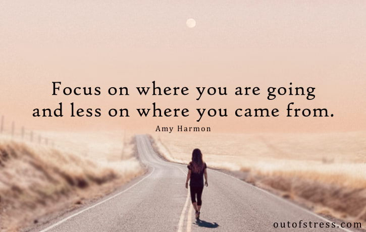 Focus on where you are going and less on where you come from - Amy Harmon quote.