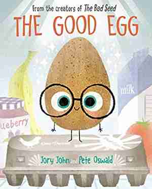 The Good Egg by Jory John and Pete Oswald