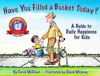 Have You Filled A Bucket Today? by Carol McCloud