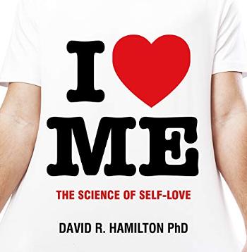 I Heart Me: The Science of Self-Love by David Hamilton