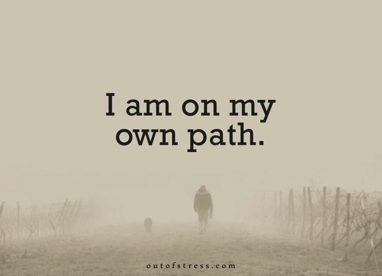 I am on my own path.