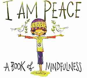 I Am Peace, A Book of Mindfulness by Susan Verde
