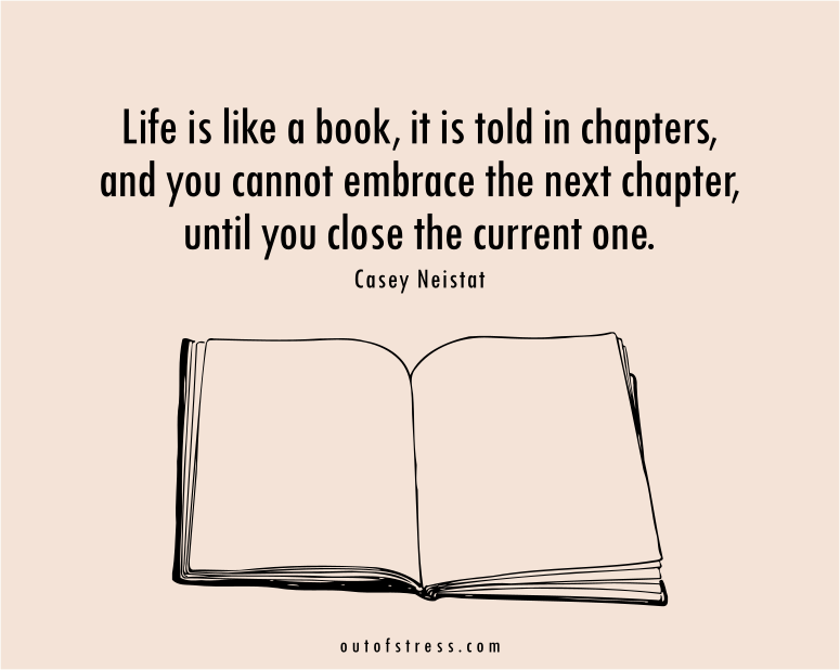 Life is like a book, it is told in chapters.