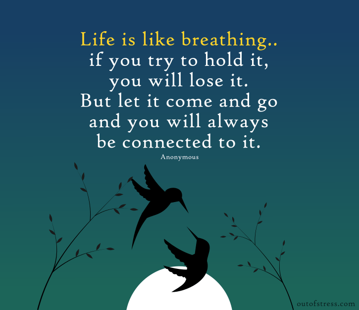 Life is like breathing.
