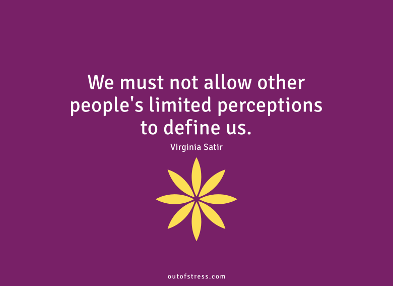 We must not allow other people's limited perceptions to define us.