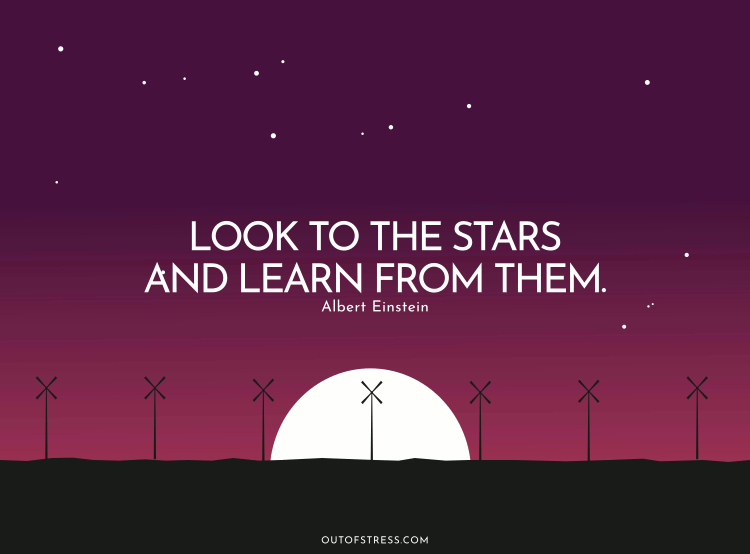 Look to the stars and from them learn.