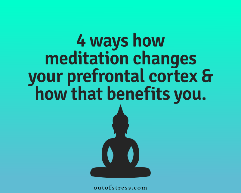 4 ways meditation changes your prefrontal cortex.