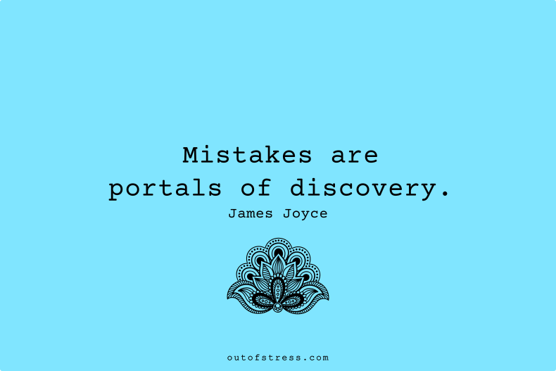 Mistakes are the portals of discovery.