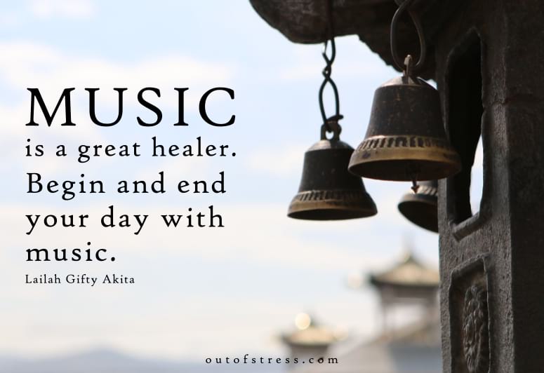 Music is a great healer. Begin and end your day with music. – Lailah Gifty Akita