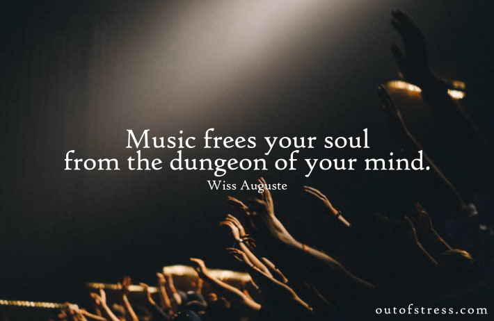 Music heals your soul.
