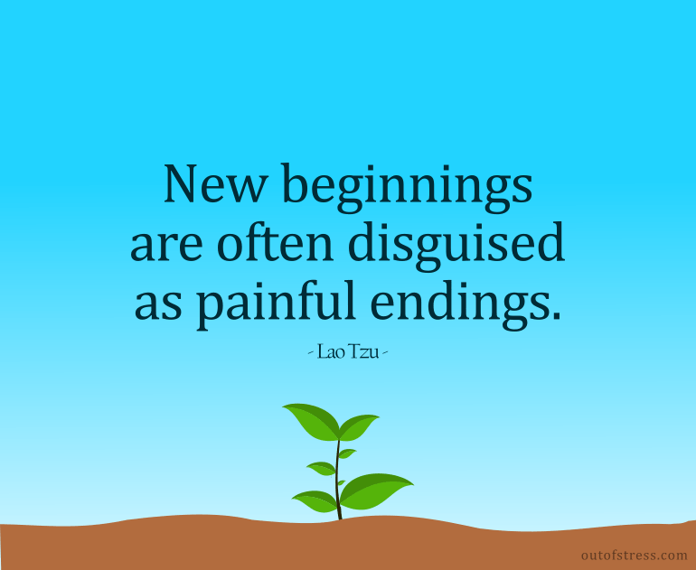 New beginnings are often disguised as painful endings.