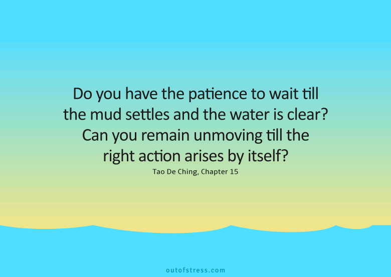 Do you have the patience to wait till your mud settles and the water is clear?