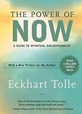 The Power of Now: A Guide to Spiritual Enlightenment by Eckhart Tolle