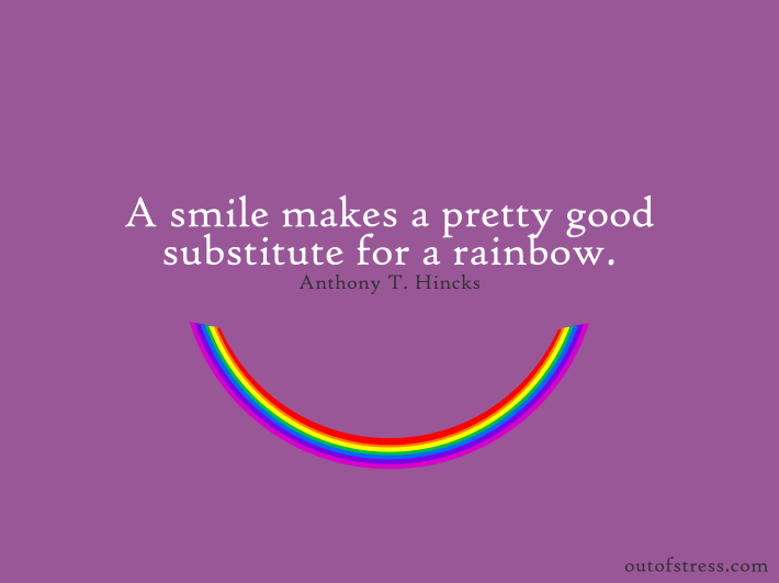 A smile makes a pretty good substitute for a rainbow.