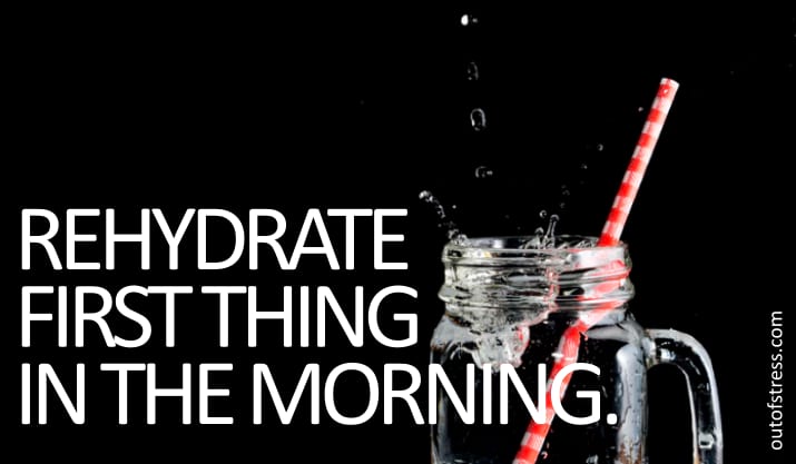 Re-hydrate in the morning