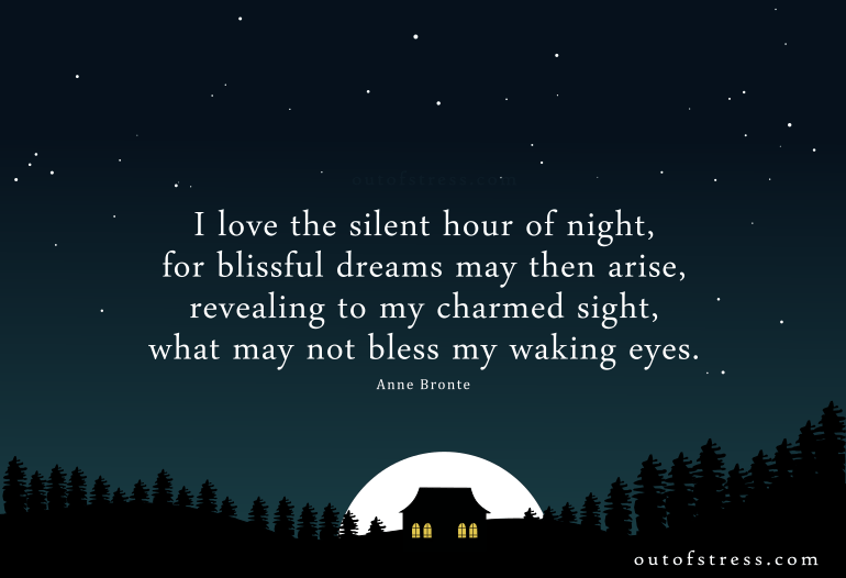  jag älskar den tysta timmen på natten, för lyckliga drömmar kan då uppstå-Anne Bronte