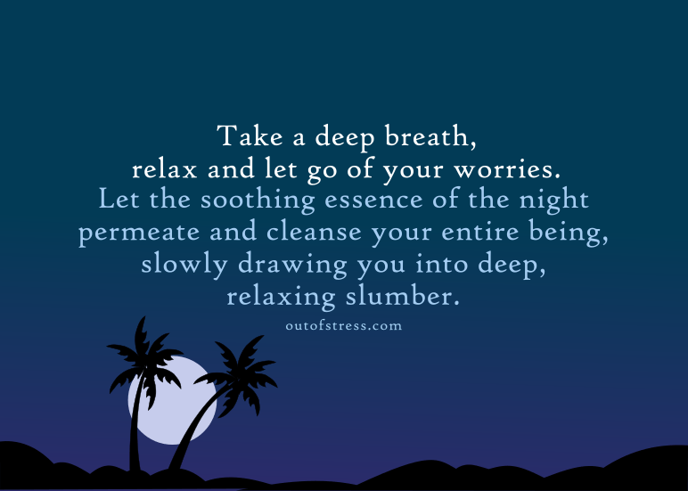 Take a deep breath; relax and let go of your worries.