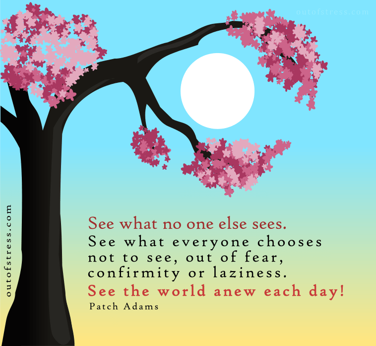 See the world anew each day - positivity quote.