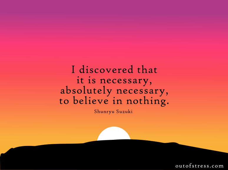 Shunryu Suzuki quote - believe in nothing
