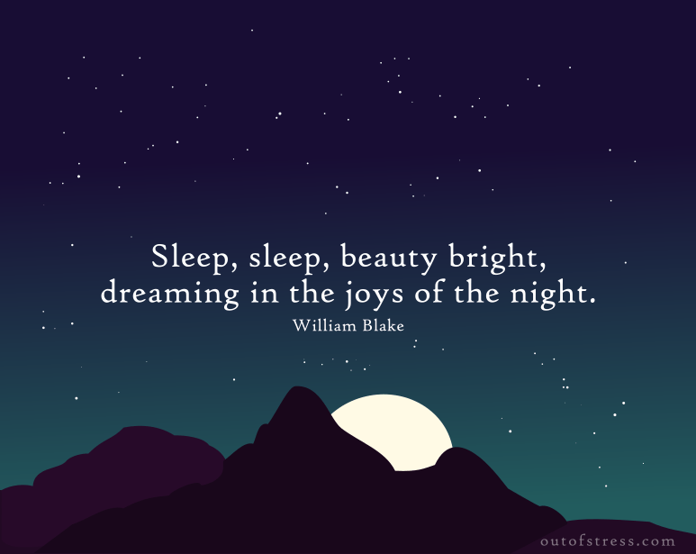 Sleep, sleep, beauty bright, dreaming in the joys of the night - William Blake