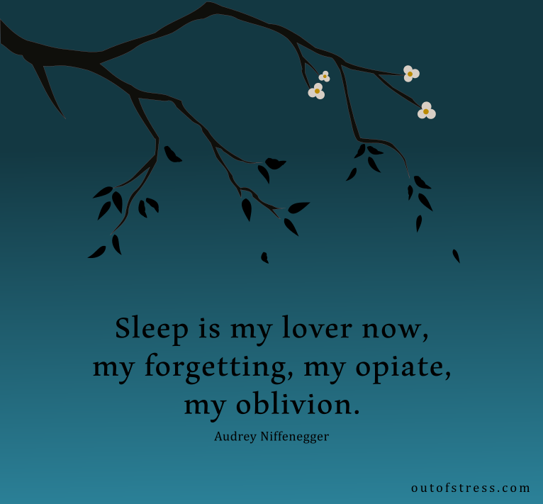 Sleep is my lover now, my forgetting, my opiate, my oblivion - relaxing sleep quote by Audrey Niffenegger