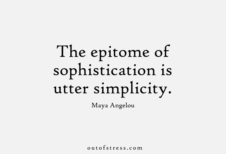 The epitome of sophistication is utter simplicity.  