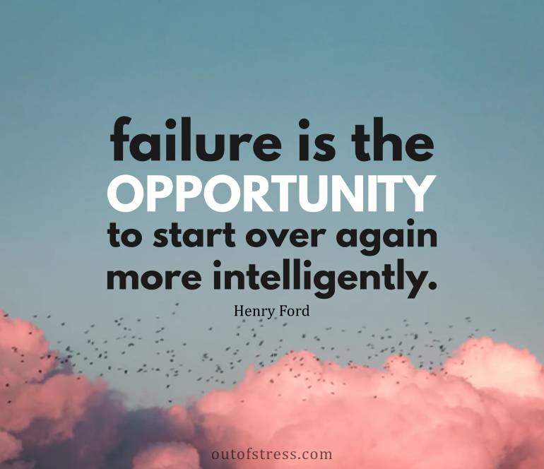 Failure is the opportunity to start over again more intelligently.