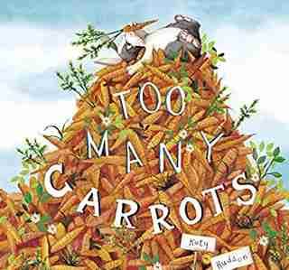 Too Many Carrots by Katy Hudson