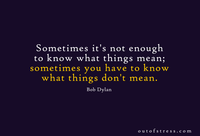 Sometimes it's not enough to know what things mean, sometimes you have to know what things don't mean.