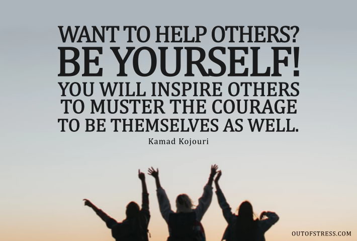 What to help others? Be yourself - quote.