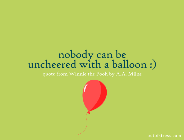 Nobody can be un-cheered with a balloon.