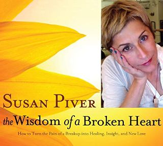The Wisdom of a Broken Heart: An Uncommon Guide to Healing, Insight, and Love by Susan Piver