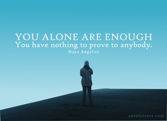 You alone are enough - positive energy quote by Maya Angelou