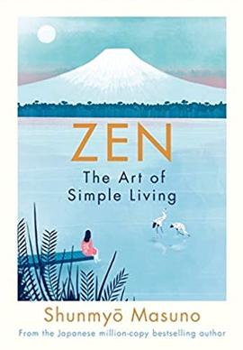 Zen: The Art of Simple Living by Shunmyō Masuno